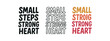 © Design Ful - lettering three text only designs with phrase small steps strong heart