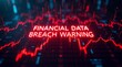 © LORD - A striking visual representation of a financial data breach warning illuminated in red against a dark, digital background.