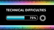 © MD - Technical difficulties message displayed with a 75 percent progress loading bar