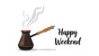 © DianaAndreea - Cozy illustration of a steaming Turkish coffee pot (cezve) with the handwritten text 'Happy Weekend' on a white background.