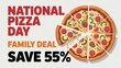© Kamrul - National pizza day family deal save 55 percent promotion advertisement graphic