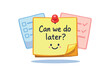 © Framezy - full color flat icon sticky note saying can we do later with tiny smile soft boundary on tasks