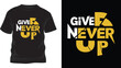 © Ak bindu - Give never up t shirt design with yellow and white colors