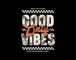 © Spacelabs - Good Only Vibes Positive Energy Only Ride Attitude Typography Graphic tee design templates
