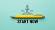 © Md - Yellow pen rests above the words start now symbolizing immediate action for a successful business launch or project