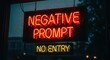 © Umiya - A neon sign in the dark displaying negative prompt and no entry.