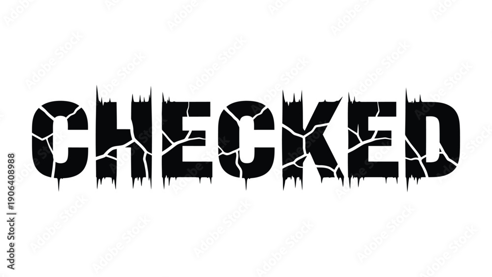 Checked Text : The bold statement CHECKED in a distressed font ...
