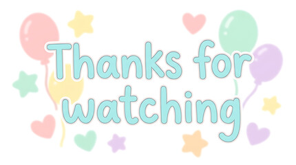 Naklejka na meble Thanks for Watching Cute Pastel Message with Balloons and Stars.