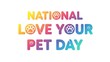 © mansoor - Vibrant National Love Your Pet Day celebration with colorful paw print design