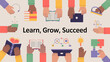 © Nargis - Diverse hands are depicted holding learning tools and symbols emphasizing education growth and achievement with the text learn grow succeed high quality professional detailed modern elegant