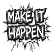 © Shipon - Bold cartoon lettering displays a strong message of empowerment with make it happen graphic