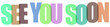 © stockphoto1 - See you soon greeting message with background removal and png with alpha channel isolated on transparent background