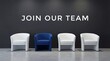 © Jamela - Four white chairs and one blue chair in a row with 'join our team' text on dark background recruitment concept