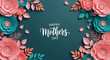 © Fouriya - Elegant happy mothers day text with paper flowers representing appreciation perfect for festive greeting and holiday