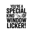 © MDRAYHAN - Funny sarcastic text art you're a special kind of window licker with finger pointing graphic