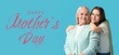 © Pixel-Shot - Portrait of happy mature woman and her daughter on blue background. Greeting banner for Mother's Day
