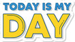 © dhorido studio - Today Is My Day' sticker for motivational purposes, expressing optimism and a positive outlook for the present day