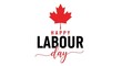 © Naymurrahman - Happy labour day canada celebration with maple leaf