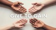 © good - Diverse hands reaching towards each other with the text 'GIVE TO GAIN