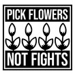 © Style-o-Mat-Design - Pick Flowers Not Fights – a witty, feel-good slogan for peace lovers, nature enthusiasts and anyone who prefers blooms over drama. Playful, positive and perfect as a gift for calm, kind souls.