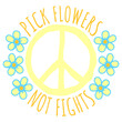 © Style-o-Mat-Design - Pick Flowers Not Fights – a witty, feel-good slogan for peace lovers, nature enthusiasts and anyone who prefers blooms over drama. Playful, positive and perfect as a gift for calm, kind souls.