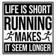 © Style-o-Mat-Design - Life Is Short Running Makes It Seem Longer – the most relatable quote for every reluctant runner and cardio hater. Sarcastic, funny and honest. A perfect gift for gym avoiders and couch lovers.