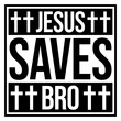 © Style-o-Mat-Design - Jesus Saves Bro – a witty, laid-back take on faith and religion. Perfect for Christians with a sense of humor, casual believers and anyone who loves a good holy punchline on their shirt or mug.