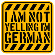 © Style-o-Mat-Design - I Am Not Yelling I'm German – the most relatable quote for every German who's been told they sound angry. Honest, self-aware and hilarious. A perfect gift for Germans and German culture lovers.