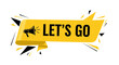 © Latif - Bold graphic banner with 'let's go' message and megaphone illustration on white background