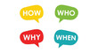 © Farzana - Four colorful vector speech bubbles asking fundamental questions like how, who, why, and when