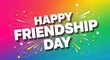 © MDHasihul - Happy friendship day celebrating bonds of friendship with colorful wishes and joyful greetings