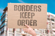 © AndriiKoval - 'Borders Keep Order' Enforced national borders help maintain the economic and social order that citizens rely on. BORDERS. ORDER. NATIONAL. CITIZENS. ECONOMIC.