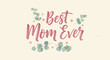 © Rumput - Elegant 'Best Mom Ever' lettering illustration template for Mother's Day greeting cards and heartfelt appreciation designs