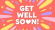 © MistoGraphy - Vibrant and cheerful 'Get Well Soon!' message with colorful starbursts and a heart symbol on a bright pink background, conveying positivity and support for recovery and well-being.