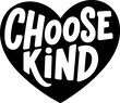 © Raja - Heart shape with bold white text saying choose kind