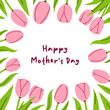 © Ulyana Mo - Vector trendy festive Mothers Day card with floral wreath of pink tulip. Stylish Happy Mothers Day burgundy lettering greeting poster with soft pink flowers on white background, romantic design.