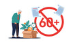 © Nur - Age discrimination and retirement concept with a senior man holding a box and a prohibited sixty plus sign in the background.