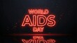 © Design Store - World aids day neon sign a powerful reminder for awareness and support on december 1st