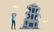 © kadir - Banking collapse crisis or bankruptcy problem, stock market crash or credit risk, failure or investment failure concept, frustrated businessman look at collapsing bank building