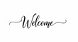 © uhuy - Elegant black script text 'Welcome' adorns a clean white background, inviting guests