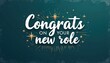 © Vadym - Celebratory graphic with text Congrats on your new role. Festive stars burst and glow against a dark teal background. Perfect for job promotion, career change, or new venture congratulations.
