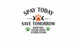 © captdims - Spay Today, Save Tomorrow' message with paw prints and dog face