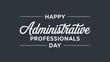 © VectAmaze - Happy Administrative Professionals Day typography design with elegant script lettering modern minimal office appreciation concept