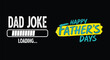 © MOHAMMED - Happy father's day funny 'dad joke loading' graphic for dad appreciation