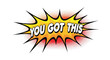 © Jack Queen - Comic book style phrase you got this text