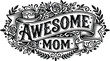 © Muhammad - Awesome Mom Floral Ribbon Lettering Vector Illustration for Mother's Day Greeting Cards, Apparel Prints & Gift Stationery (EPS)
