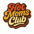 © Raja afaq - This vibrant retro 'Hot Moms Club' logo showcases groovy typography and warm autumnal colors, creating a nostalgic, fun, and trendy aesthetic.
