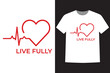 © rumonpix - Creative live fully tshirt design with heartbeat and heart graphic for positive lifestyle motivation and inspiration