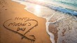 © JUWEL - happy mother's day message written in sand on sunny beach with gentle waves