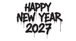 © Anarul - Happy new year 2027 graffiti text with dripping paint effect, spray paint